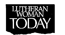 LUTHERAN WOMAN TODAY
