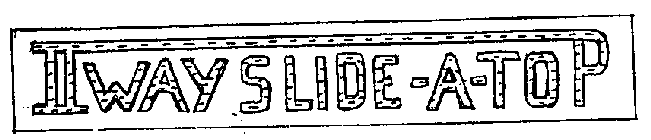 II WAY SLIDE-A-TOP