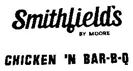 SMITHFIELD'S BY MOORE CHICKEN 'N BAR-B-Q