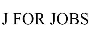 J FOR JOBS