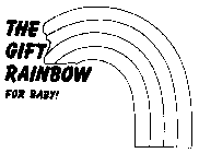 THE GIFT RAINBOW FOR BABY!
