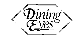 DINING EYES