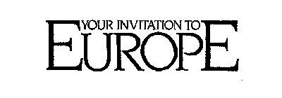 YOUR INVITATION TO EUROPE