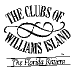 THE CLUBS OF WILLIAMS ISLAND THE FLORIDA RIVIERA