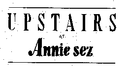 UPSTAIRS AT ANNIE SEZ