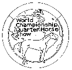 WORLD CHAMPIONSHIP QUARTER HORSE SHOW