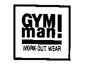 GYM MAN! WORK-OUT WEAR