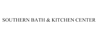 SOUTHERN BATH & KITCHEN CENTER