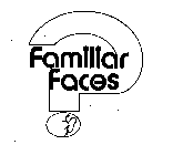 FAMILIAR FACES