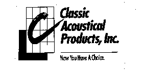 LC CLASSIC ACOUSTICAL PRODUCTS, INC. NOW YOU HAVE A CHOICE.