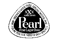 XXX SINCE 1886 PEARL FINE LAGER BEER BREWED WITH PURE SPRING WATER FROM THE COUNTRY OF 1100 SPRINGS