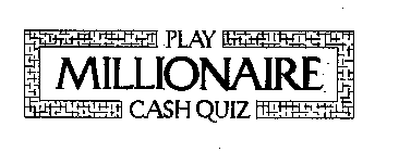 PLAY MILLIONAIRE CASH QUIZ