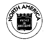 NORTH AMERICA PRINCE DE BRETAGNE