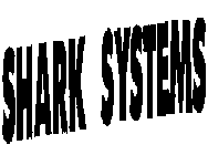 SHARK SYSTEMS