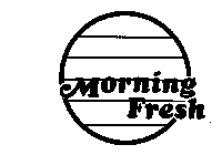 MORNING FRESH
