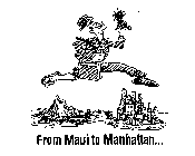 FROM MAUI TO MANHATTAN...