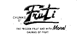 CHUNKS O' FRUTI THE FROZEN FRUIT BAR WITH MORE! CHUNKS OF FRUIT