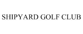 SHIPYARD GOLF CLUB