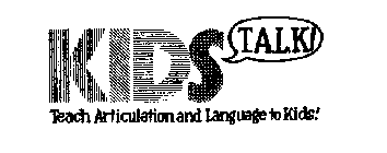 KIDS T.A.L.K.! TEACH ARTICULATION AND LANGUAGE TO KIDS!