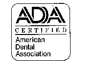ADA CERTIFIED AMERICAN DENTAL ASSOCIATION