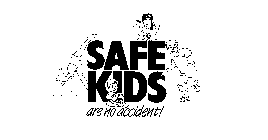 SAFE KIDS ARE NO ACCIDENT!