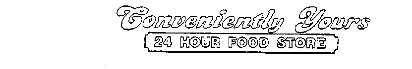 CONVENIENTLY YOURS 24 HOUR FOOD STORE