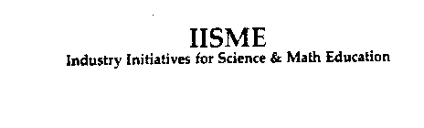 IISME INDUSTRY INITIATIVES FOR SCIENCE & MATH EDUCATION