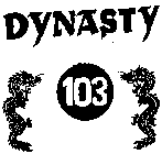 DYNASTY 103