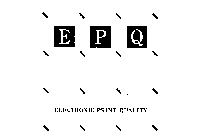 EPQ ELECTRONIC PRINT QUALITY