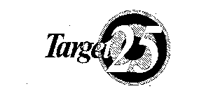 TARGET 25