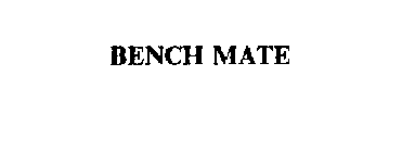BENCH MATE