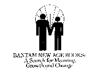 BANTAM NEW AGE BOOKS: A SEARCH FOR MEANING, GROWTH AND CHANGE