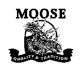 MOOSE QUALITY & TRADITION