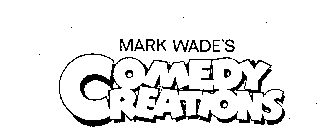 MARK WADE'S COMEDY CREATIONS