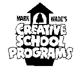 MARK WADE'S CREATIVE SCHOOL PROGRAMS