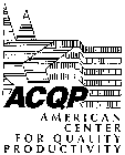 ACQP AMERICAN CENTER FOR QUALITY PRODUCTIVITY