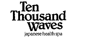 TEN THOUSAND WAVES JAPANESE HEALTH SPA