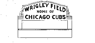 WRIGLEY FIELD HOME OF CHICAGO CUBS