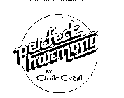 PERFECT HARMONY BY GUILDCRAFT