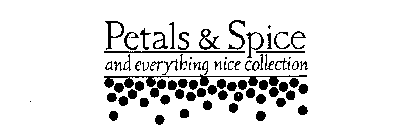 PETALS & SPICE AND EVERYTHING NICE COLLECTION