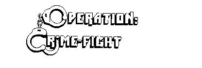 OPERATION: CRIME-FIGHT