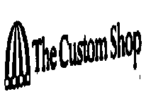 THE CUSTOM SHOP