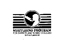 NURTURING PROGRAM FOR PARENTS AND YOUNGCHILDREN BIRTH TO 5 YEARS OLD