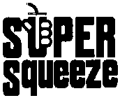 SUPER SQUEEZE