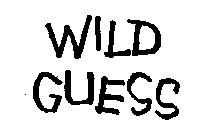 WILD GUESS