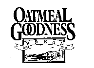 OATMEAL GOODNESS BREAD