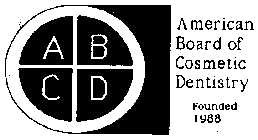 ABCD AMERICAN BOARD OF COSMETIC DENTISTRY FOUNDED 1988