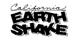 CALIFORNIA EARTH SHAKE