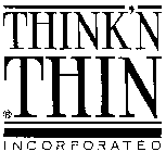 THINK'N THIN INCORPORATED