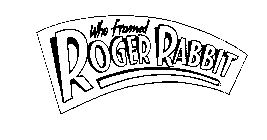 WHO FRAMED ROGER RABBIT